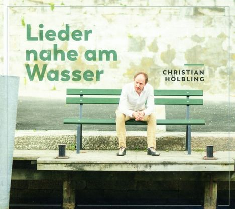 Christian Hölbling: Lieder nahe am Wasser, CD