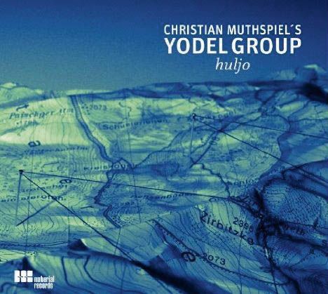 Christian Muthspiel (geb. 1962): Yodel Group: Huljo, CD