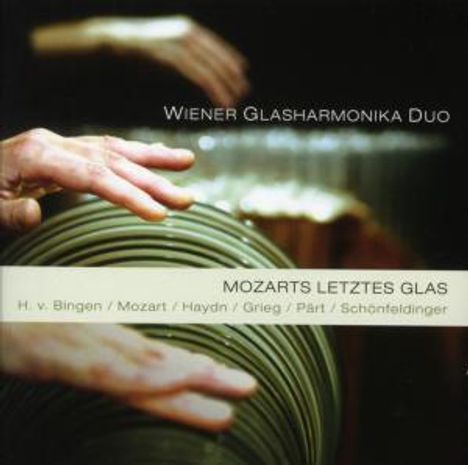 Wiener Glasharmonika Duo - Mozarts letztes Glas, CD