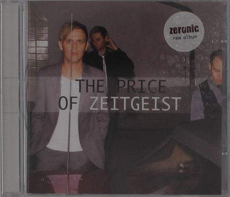 Albumcover mit der Aufschrift "THE PRICE OF ZEITGEIST" und "zeronic new album". Drei Männer in Anzügen sind abgebildet.