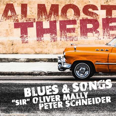 Sir Oliver Mally &amp; Peter Schneider: Almost There, CD