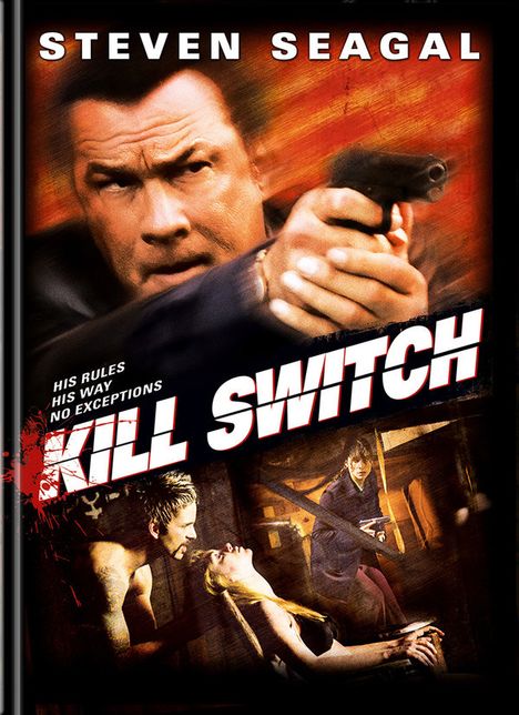 Oben steht "STEVEN SEAGAL". Unteren Text: "HIS RULES HIS WAY NO EXCEPTIONS KILL SWITCH". Mann mit Waffe. Filmszenen.