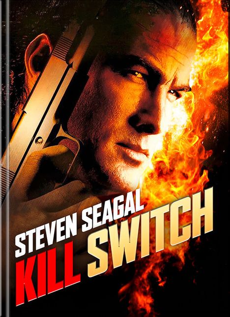 Text: "STEVEN SEAGAL KILL SWITCH". Ein Mann hält eine Pistole, Hintergrund in Flammen.