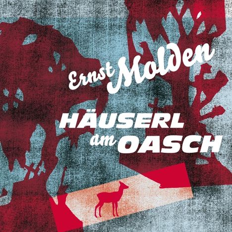 Ernst Molden: Häuserl am Oasch, CD