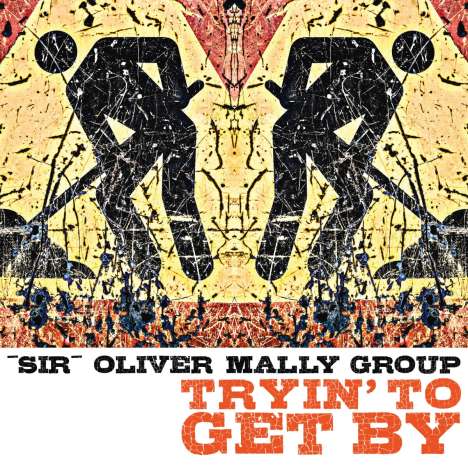 'Sir' Oliver Mally: Tryin' To Get By, CD