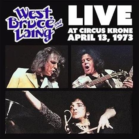 "West, Bruce and Laing" und "LIVE AT CIRCUS KRONE APRIL 13, 1973". Drei Musiker, jeweils mit Instrumenten.