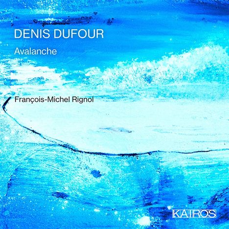 Denis Dufour (geb. 1953): Avalanche op.82, CD