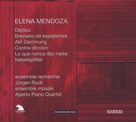 Elena Mendoza (geb. 1973): Kammermusik, CD