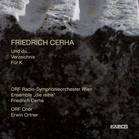 Friedrich Cerha (1926-2023): Und du... für Sprecher &amp; Orchester, CD