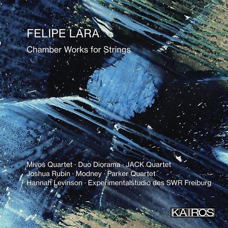 Felipe Lara (geb. 1979): Kammermusik für Streicher, 2 CDs