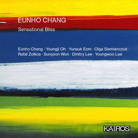 Eunho Chang (geb. 1983): Sensational Bliss, CD
