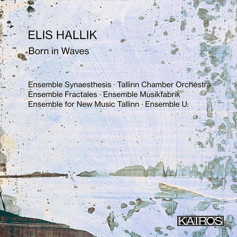 Elis Hallik (geb. 1986): Werke "Born in Waves", CD