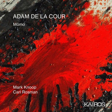 Text: "ADAM DE LA COUR, Mômo, Mark Knoop, Carl Rosman". Logo: "KAIROS". Rotes und schwarzes abstraktes Gemälde.