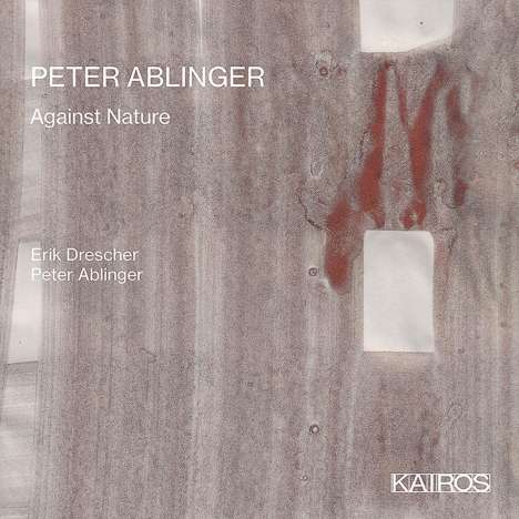 Peter Ablinger (geb. 1959): Wider die Natur / Against Nature (Extended Flute Project), CD