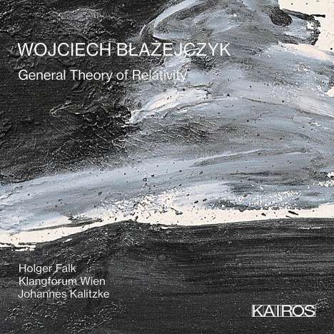 Wojciech Blazejczyk (geb. 1981): Kammermusik General Theory of Relativity", CD