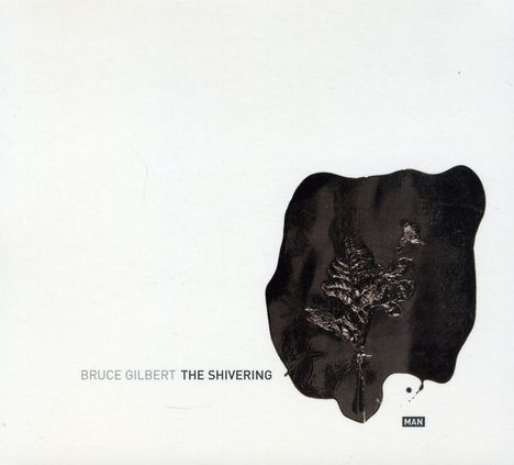 Bruce Gilbert: The Shivering, CD