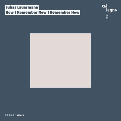 Lukas Lauermann (geb. 1985): How I Remember Now I Remember How, CD