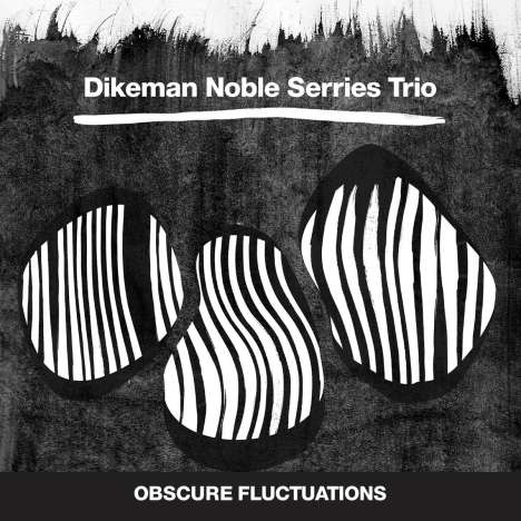 John Dikeman, Dirk Serries &amp; Steve Noble: Obscure Fluctuations, LP