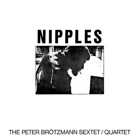 Peter Brötzmann (1941-2023): Nipples, LP