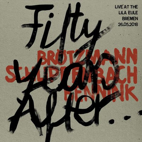 Peter Brötzmann, Alexander von Schlippenbach &amp; Han Bennink: Fifty Years After Live At The Lila Eule 2018, LP