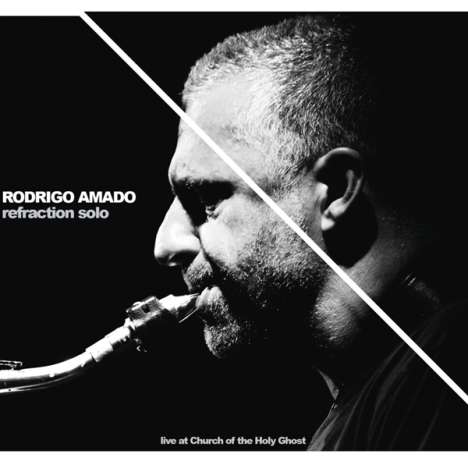 Rodrigo Amado (geb. 1964): Refraction Solo, CD