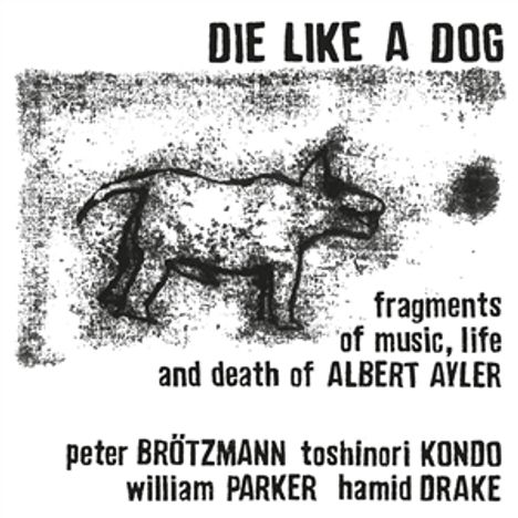 Die Like A Dog: Fragments Of Music Life &amp; Death Of Albert Ayler, 2 LPs