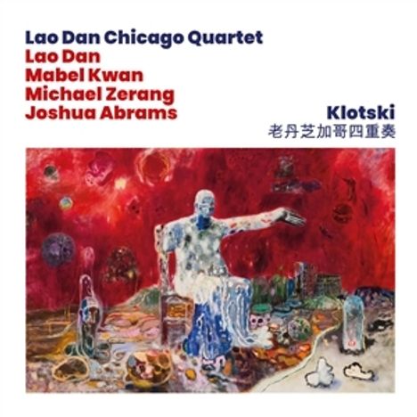 "Lao Dan Chicago Quartet: Lao Dan, Mabel Kwan, Michael Zerang, Joshua Abrams. Klotski. Buntes, abstraktes Gemälde mit Figuren."