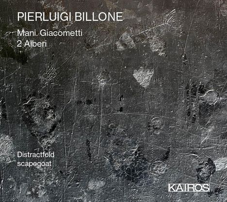 Pierluigi Billone (geb. 1960): Mani. Giacometti für Violine, Viola &amp; Cello, CD