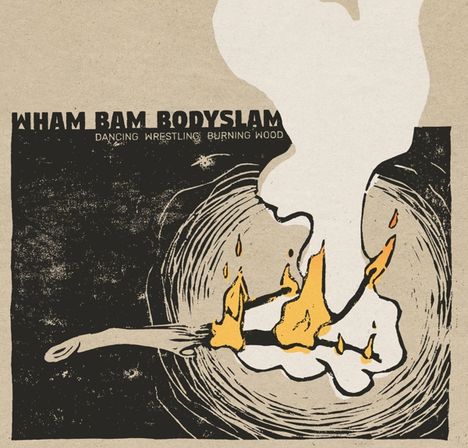 Wham Bam Bodyslam: Dancing Wrestling Burning Wood, CD