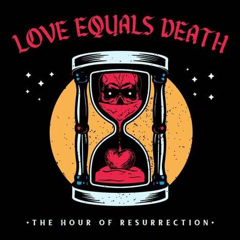 Love Equals Death: The Hour Of Resurrection (Colored Vinyl), LP