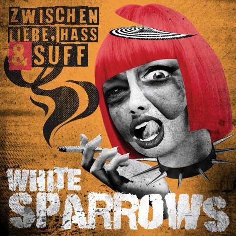 White Sparrows: Zwischen Liebe, Hass &amp; Suff (Colored Vinyl), LP