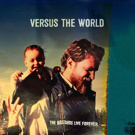 Versus The World: The Bastards Live Forever (Green Vinyl), LP