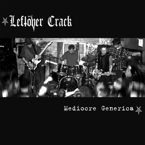 Text: "Leftöver Crack" oben, "Mediocre Generica" unten. Schwarz-weiß Foto einer Band mit vier Musikern beim Spielen.