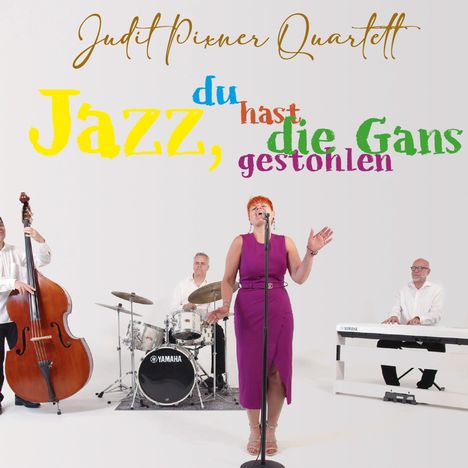 Judit Pixner: Jazz Du hast die Gans gestohlen, CD