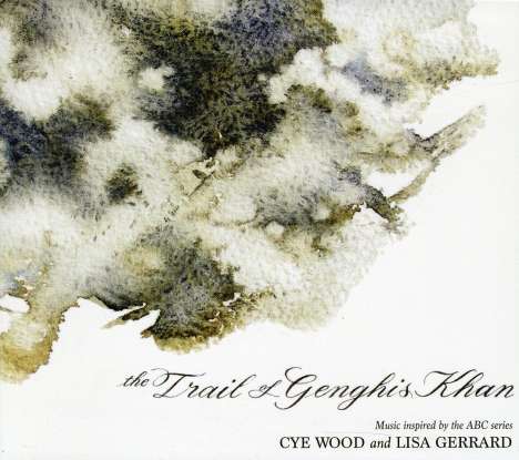 Cye Wood &amp; Lisa Gerrard: The Trail Of Genghis Khan, CD