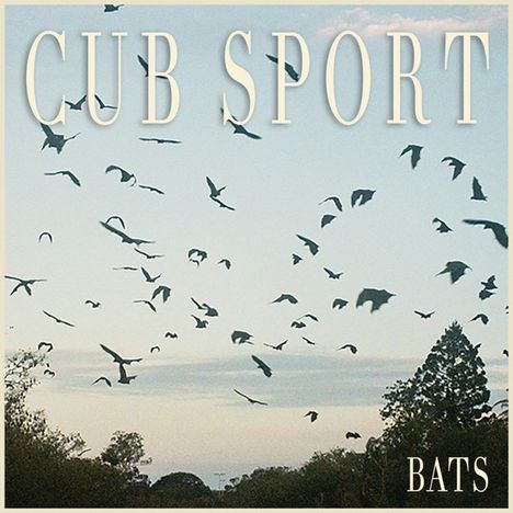 Cub Sport: Bats, LP