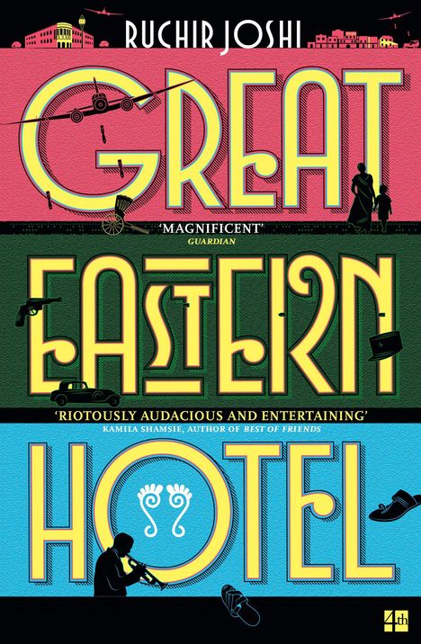 "Ruchir Joshi, Great Eastern Hotel", lobend "Magnificent" und "Riotously Audacious and Entertaining", mit Flugzeug und Gebäude.