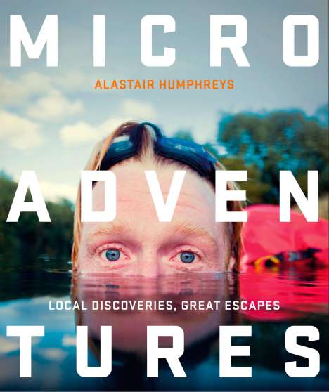 Alastair Humphreys: Microadventures, Buch