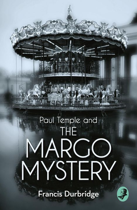 "Paul Temple and THE MARGO MYSTERY, Francis Durbridge." Ein nostalgisches Karussell, schwarz-weiße Szenerie im Hintergrund.