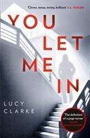 Lucy Clarke: Clarke, L: You Let Me In, Buch