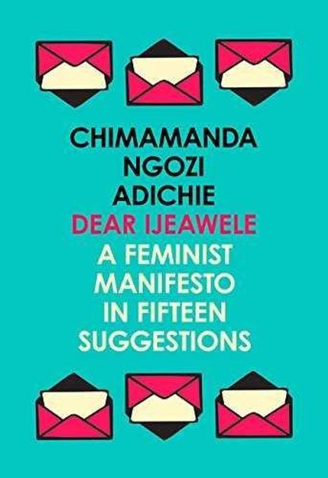 Chimamanda Ngozi Adichie: Dear Ijeawele, Or A Feminist Manifesto In Fifteen Suggestions, Buch