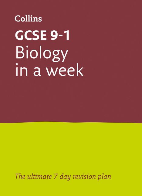 Text: "Collins GCSE 9-1 Biology in a week. The ultimate 7 day revision plan."  
Farben: Oben dunkelrot, unten limettengrün.