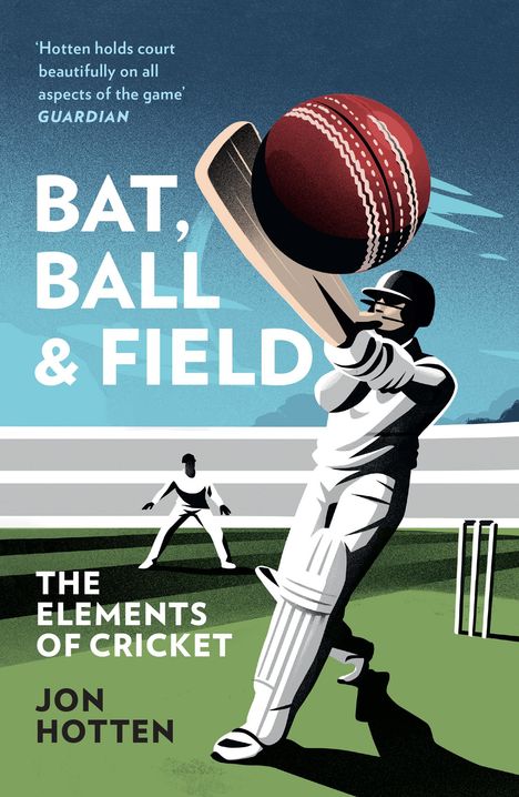 Jon Hotten: Bat, Ball and Field, Buch