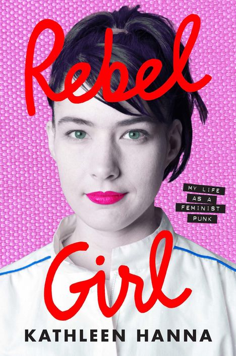 Kathleen Hanna: Rebel Girl, Buch