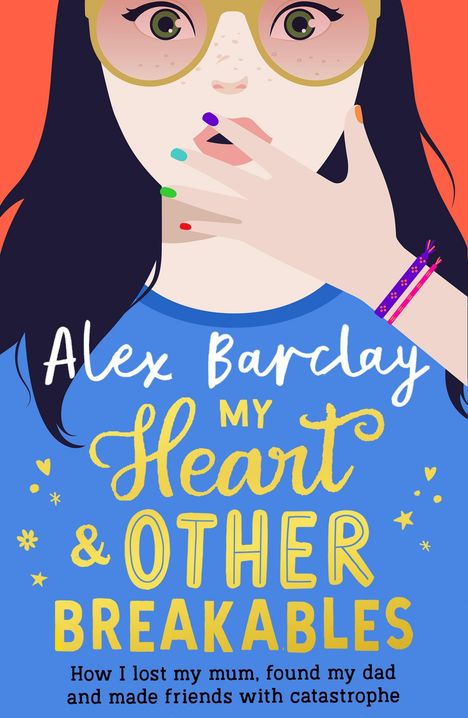 Alex Barclay: Barclay, A: My Heart &amp; Other Breakables: How I lost my mum,, Buch