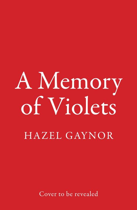 Hazel Gaynor: A Memory of Violets, Buch