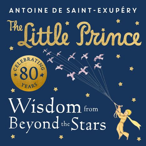 Antoine de Saint-Exupéry: The Little Prince: Wisdom from Beyond the Stars, Buch