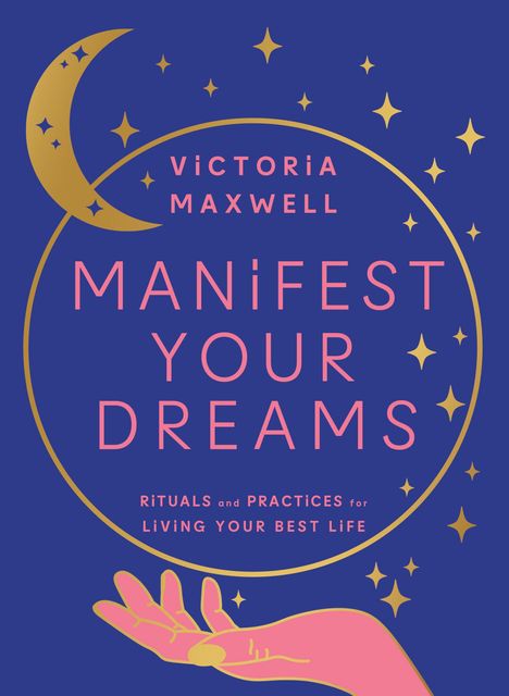 Victoria Maxwell: Manifest Your Dreams, Buch