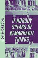 Jon McGregor: If Nobody Speaks of Remarkable Things, Buch