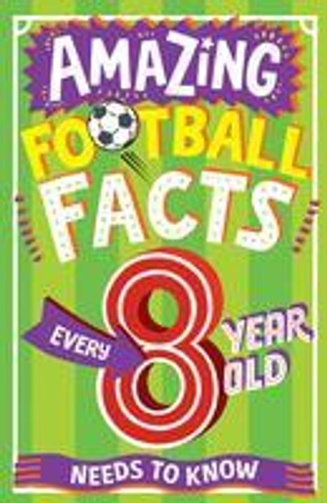 Clive Gifford: Amazing Football Facts Every 8 Year Old Needs to Know, Buch